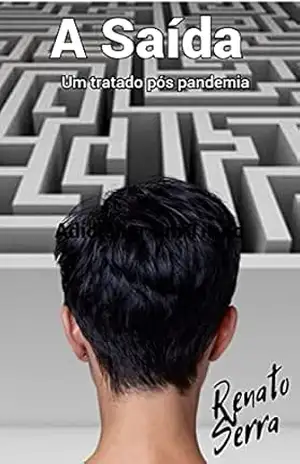 A Saída: Um tratado Pós pandemia – Renato Serra