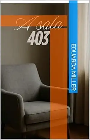 A SALA 403 – EDUARDA MILLER A SALA 403 – EDUARDA MILLER