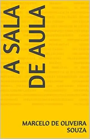 A Sala de Aula – Marcelo de Oliveira Souza