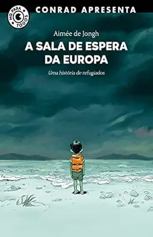 A Sala de Espera da Europa: Uma história de refugiados – Aimée de Jongh