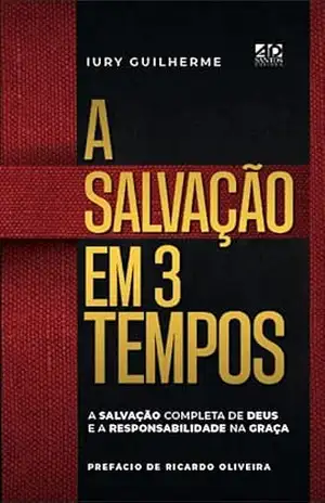 Capa do livro A Salvação em 3 Tempos - Iury Guilherme