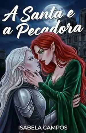 Capa do livro A Santa e a Pecadora: Um Dark Romance Sáfico de Vampiras (Enemies to Lovers) (Eternidade Sáfica) - Isabela Campos