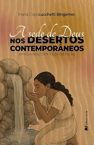 Capa do livro A sede de Deus nos desertos contemporâneos: Aproximações teopoéticas - Maria Clara Lucchetti Bingemer