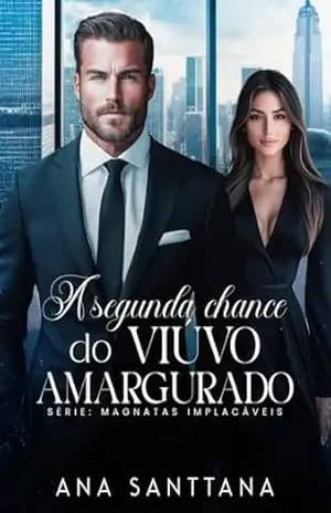A Segunda Chance do Viúvo Amargurado (MAGNATAS IMPLACÁVEIS) – Ana  Santtana
