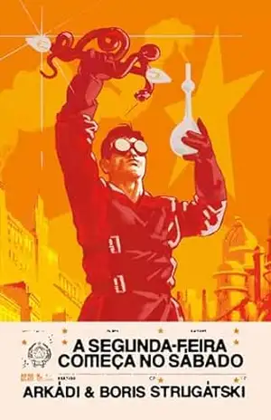 Capa do livro A segunda–feira começa no sábado - Arkádi Strugátski