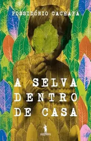 A Selva Dentro de Casa – Possidónio Cachapa
