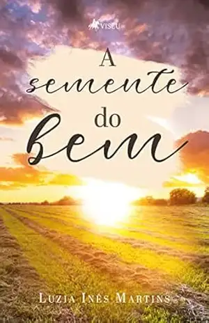 A Semente do Bem – Luzia Inês Martins