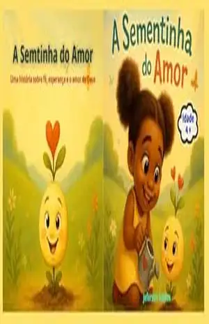 Capa do livro A Sementinha do Amor: Uma história sobre fé, esperança e o amor de Deus - Jeferson Santos