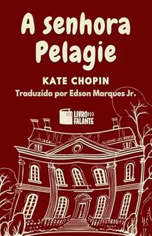 A senhora Pelagie; Conto – Kate Chopin