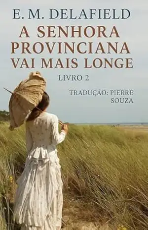 A Senhora Provinciana Vai Mais Longe livro 2 – E. M.  Delafield