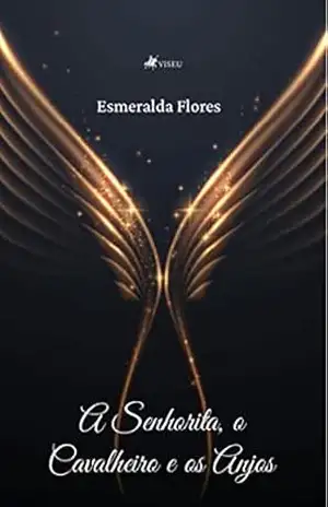 A Senhorita, o Cavalheiro e os Anjos – Esmeralda Flores