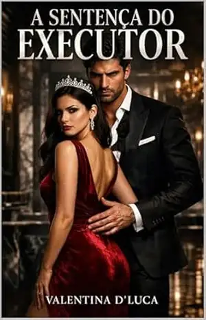 A Sentença do Executor: Um Dark Romance de Máfia e Casamento Forçado - Valentina D'Luca A Sentença do Executor: Um Dark Romance de Máfia e Casamento Forçado - Valentina D'Luca