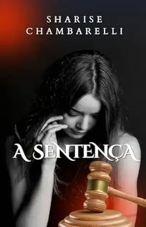 A sentença – Sharise Chambarelli A sentença – Sharise Chambarelli