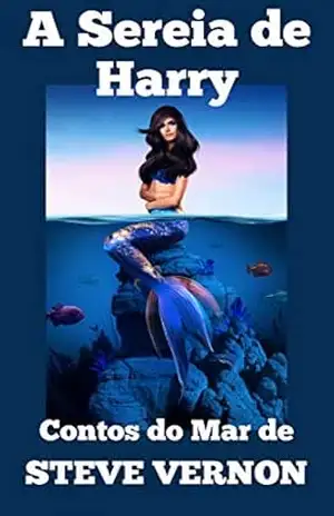 A Sereia de Harry – Steve Vernon