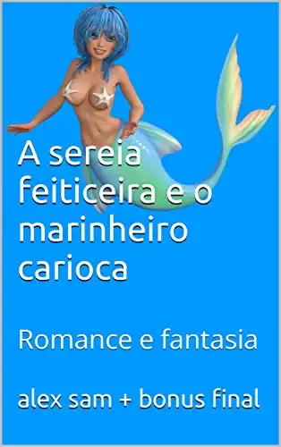 Baixar A sereia feiticeira e o marinheiro carioca: Romance e fantasia pdf, epub, mobi, eBook