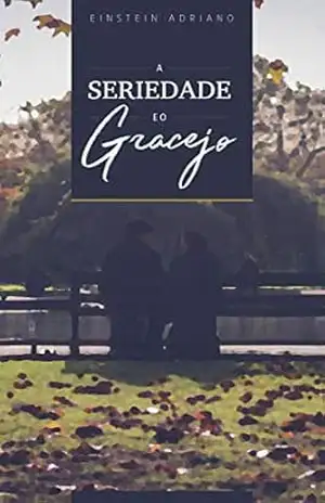 A seriedade e o gracejo – Einstein Adriano