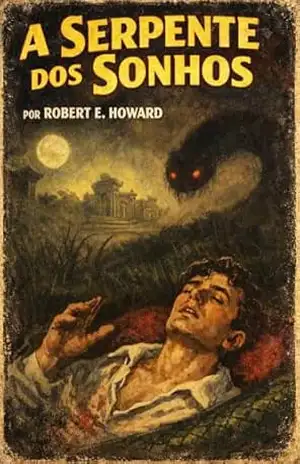 A Serpente dos Sonhos – Robert E. Howard