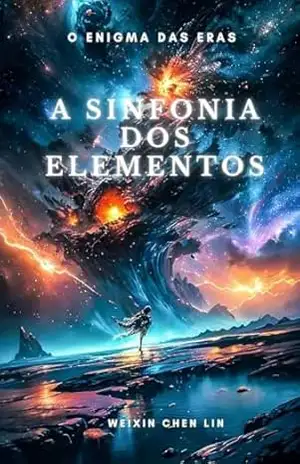 A Sinfonia dos Elementos.: O Enigma das Eras I. – Weixin Chen Lin