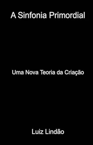 A Sinfonia Primordial – Luiz Lindão