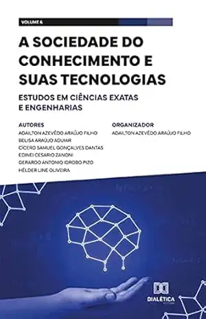 Capa do livro A sociedade do conhecimento e suas tecnologias: estudos em Ciências Exatas e Engenharias: – Volume 6 - Adailton Azevêdo Araújo Filho
