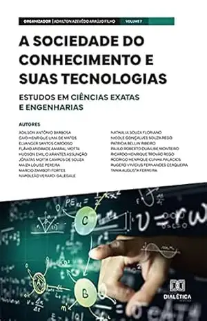 A sociedade do conhecimento e suas tecnologias: estudos em Ciências Exatas e Engenharias: Volume 7 – Adailton Azevêdo Araújo Filho