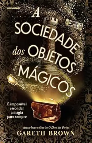 A sociedade dos objetos mágicos – Gareth Brown