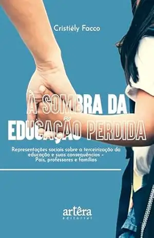 À Sombra da Educação Perdida: Representações Sociais Sobre a Terceirização da Educação e Suas Consequências – Cristiély Facco