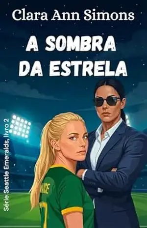 Capa do livro A sombra da estrela (Série Seattle Emeralds (Português) Livro 2) - Clara Ann Simons
