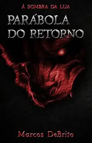 Capa do livro À Sombra da Lua: Parábola do Retorno - Marcos DeBrito