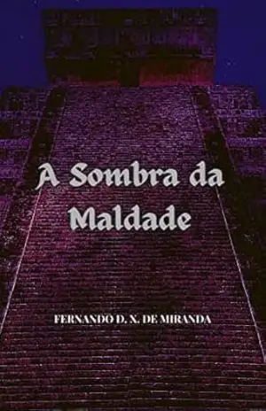 A Sombra da Maldade – Fernando D. X. de Miranda A Sombra da Maldade – Fernando D. X. de Miranda
