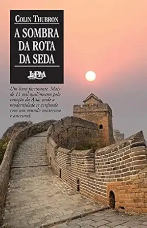 A sombra da rota da seda - Colin Thubron A sombra da rota da seda - Colin Thubron