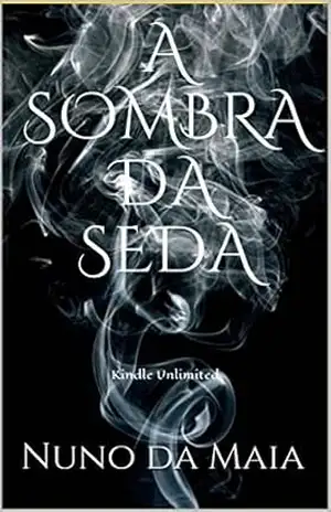 A Sombra da Seda - Nuno da Maia A Sombra da Seda - Nuno da Maia