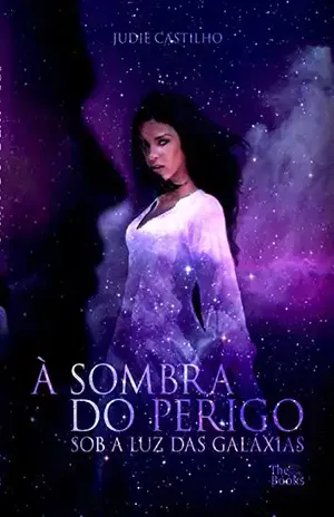 Capa do livro À sombra do perigo (Sob a luz das galáxias Livro 2) - Judie Castilho