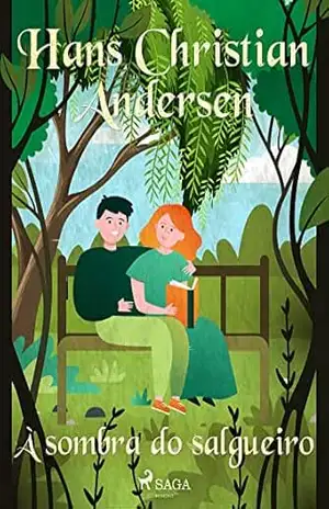 À sombra do salgueiro (Os Contos de Hans Christian Andersen) – H.C. Andersen