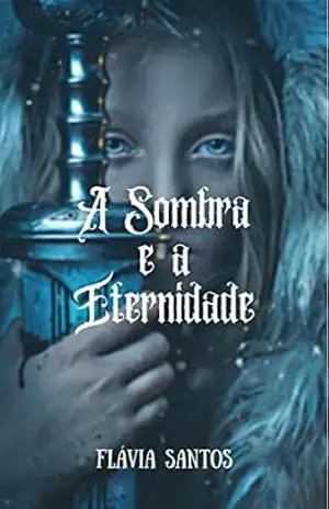 A Sombra e a Eternidade – Flávia Santos