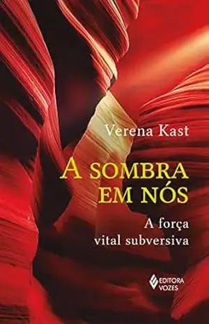 A sombra em nós: A força vital subversiva – Verena Kast