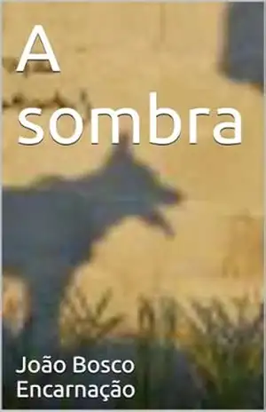 A sombra – João Bosco Encarnação A sombra – João Bosco Encarnação