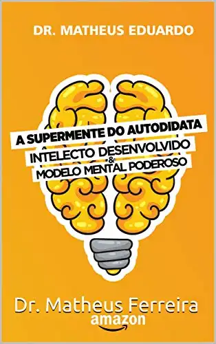 Baixar A SuperMente do Autodidata: Intelecto desenvolvido & modelo mental poderoso pdf, epub, mobi, eBook