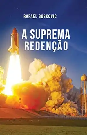A Suprema Redenção (H+ Livro 3) – Rafael Boskovic A Suprema Redenção (H+ Livro 3) – Rafael Boskovic