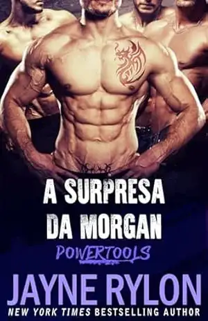 A Surpresa Da Morgan (Powertools: Equipe Original Livro 2) – Jayne Rylon