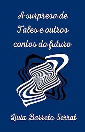 A surpresa de Tales e outros contos do futuro – Livia Barreto Serrat