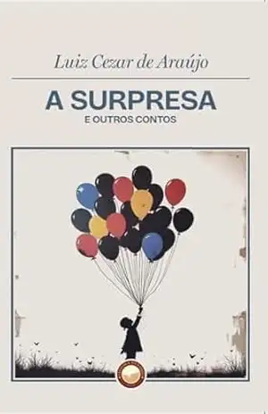 A Surpresa: E outros contos – Luiz Cezar de Araújo