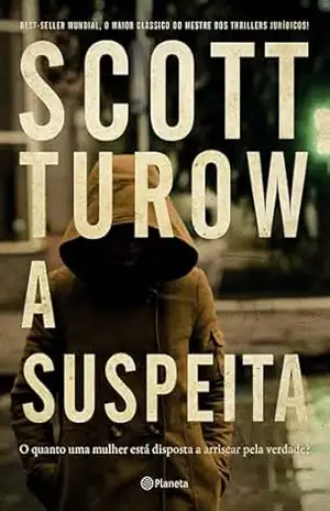 Capa do livro A suspeita: do autor best–seller de Acima de qualquer suspeita - Scott Turow