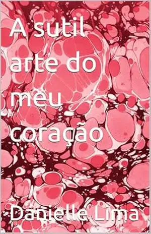 A sutil arte do meu coração – Danielle Lima