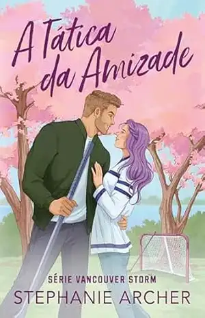 A tática da amizade (Vancouver Storm Livro 3) – Stephanie Archer