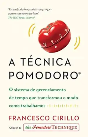 Capa do livro A técnica Pomodoro: O sistema de gerenciamento de tempo que transformou o modo como trabalhamos - Francesco Cirillo