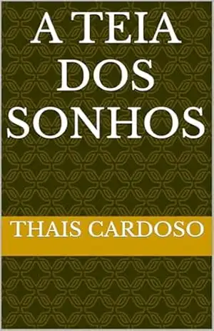 Capa do livro A TEIA DOS SONHOS - thais cardoso