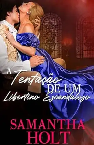 A Tentação de um Libertino Escandaloso: Romance de época regencial – Samantha Holt