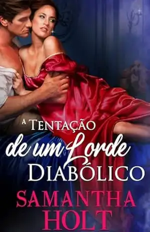 A Tentação de um Lorde Diabólico: Romance de época regencial – Samantha Holt