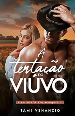 A TENTAÇÃO DO VIÚVO: Herdeiros Marques 2 – Tami  Venâncio